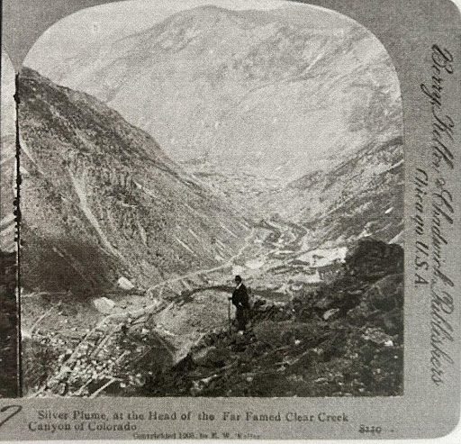 sliver Silver Plume at the Head of the Far-Famed Clear Creek Canyon